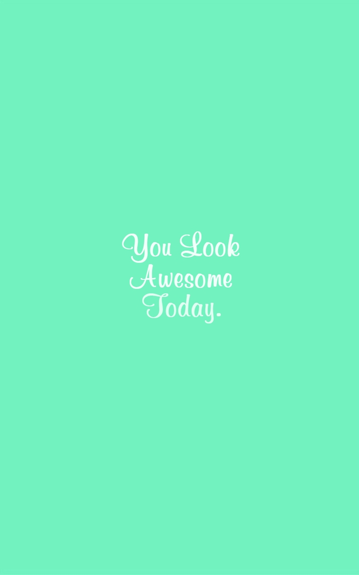 You Look Awesome Today
