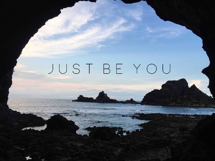 JUST BE YOU