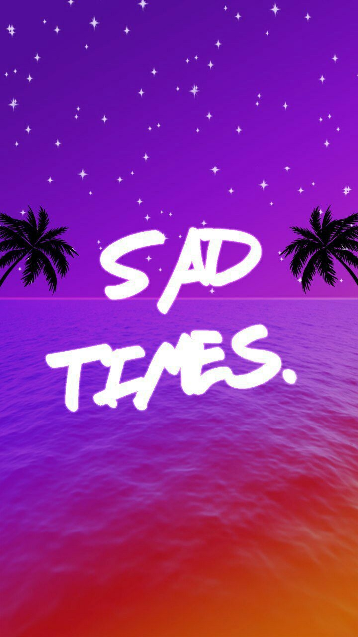 sad times
