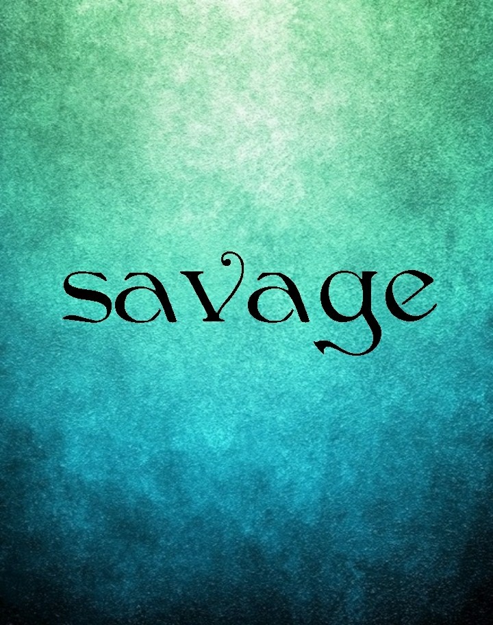 BE SAVAGE