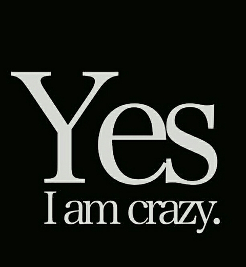 I m crazy