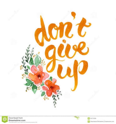 never ever give up...