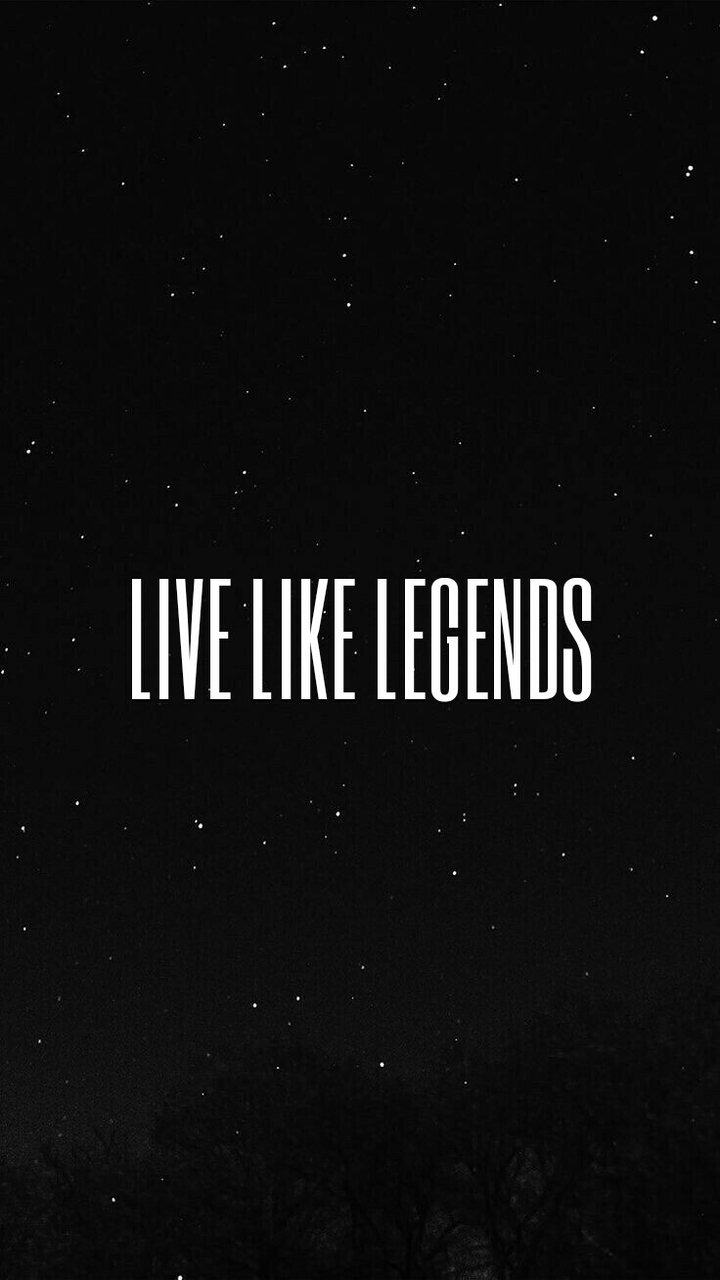 Live like legends