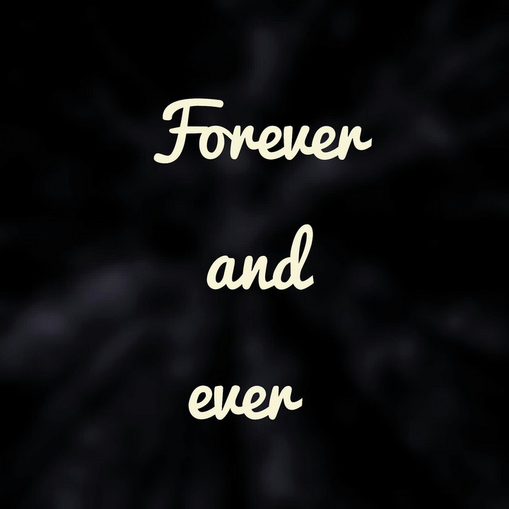 Forever and ever ~
