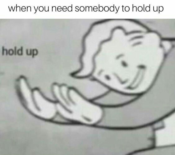 Hold up !