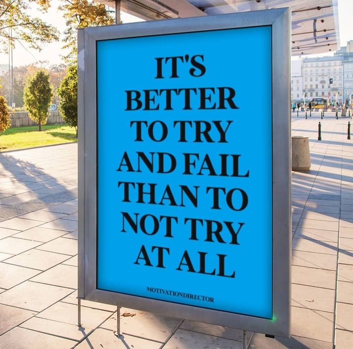 Is better to try and fail than to not try at all