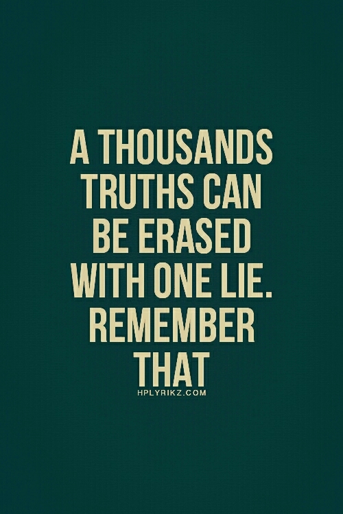 One lie renove every thing.