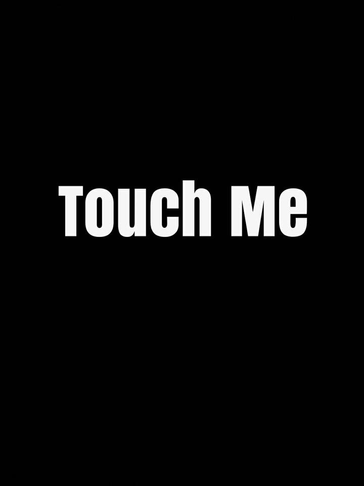 Touch Me