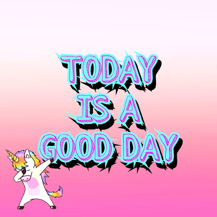 Today is a good day