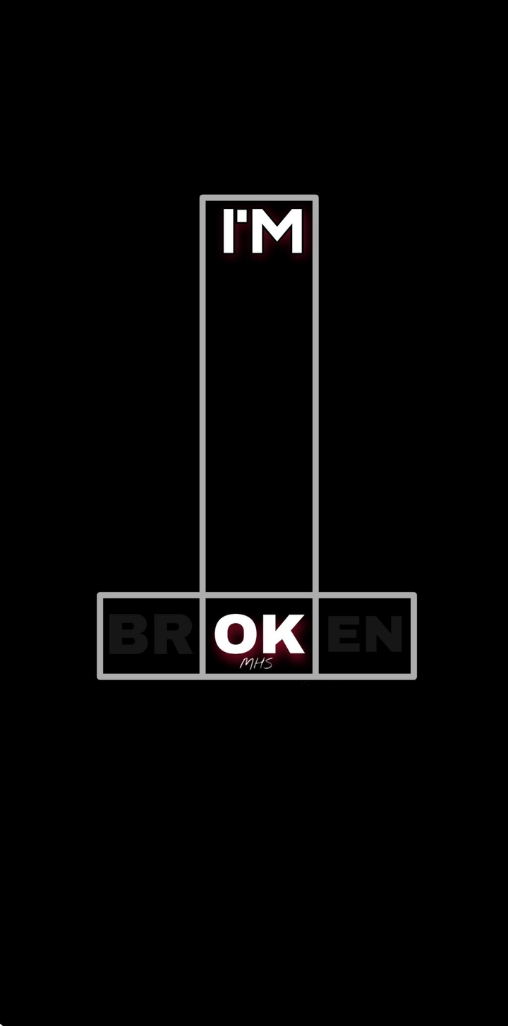 i'm ok ..... i'm broken