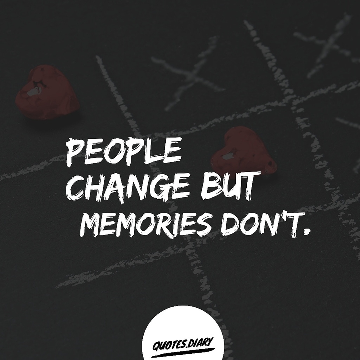 People Change But Memories Don't.