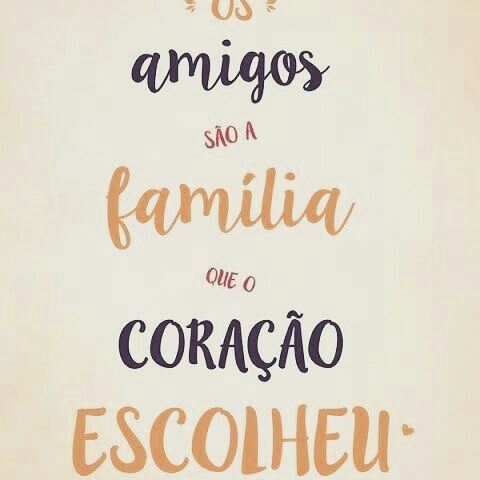 Sou feliz pelos amigos (as) que a vida me apresentou! 