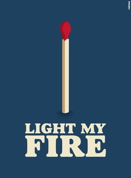 Light my fire