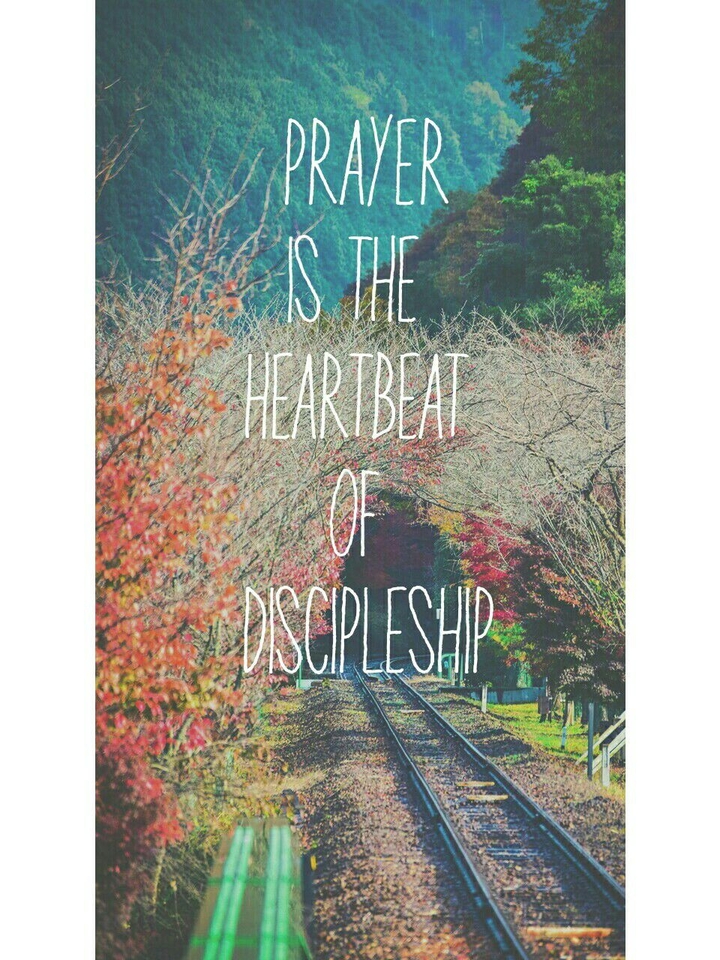 Prayer is the heartbeat of discipleship