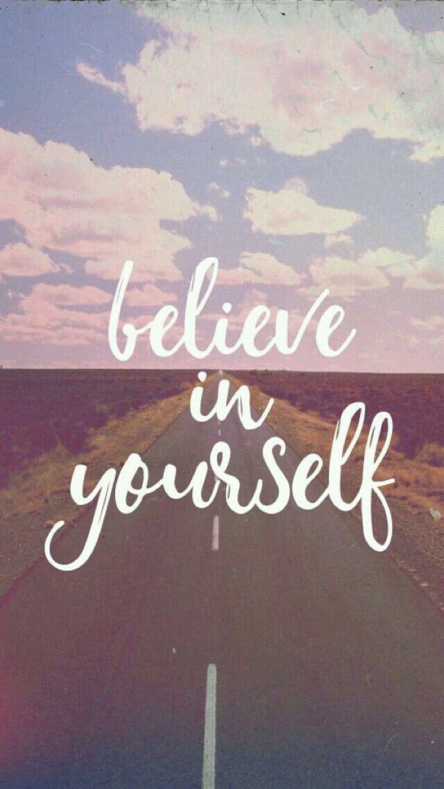 always belive in yourself