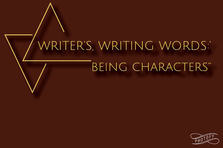 “Writer's,Writing Words:’ being charactrs”