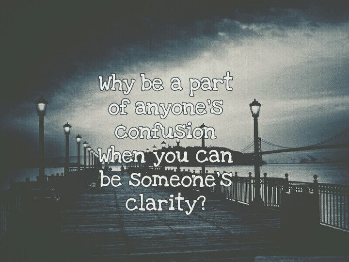Clarity n confusion