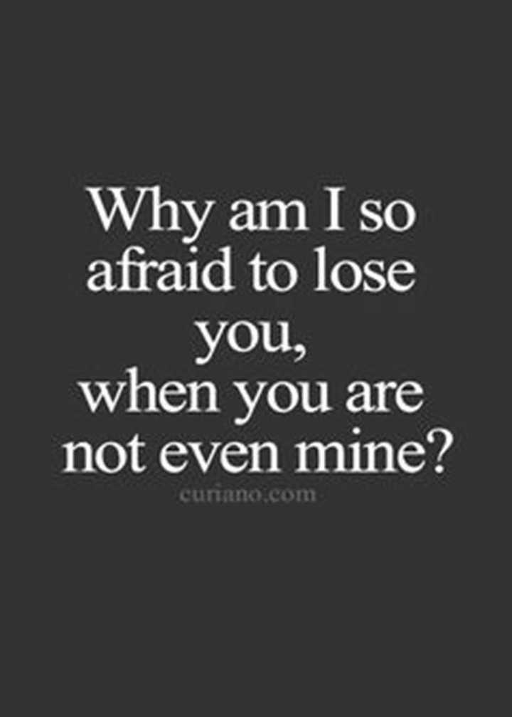 why iam afraid to lose you ?????