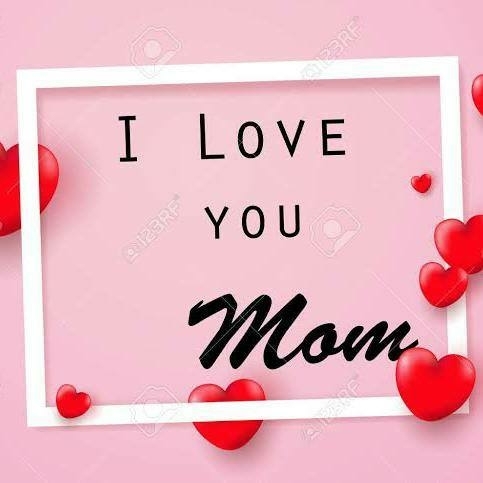 I love you mom