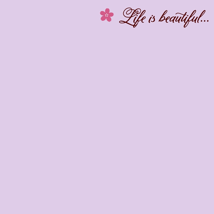 Life is beautiful.