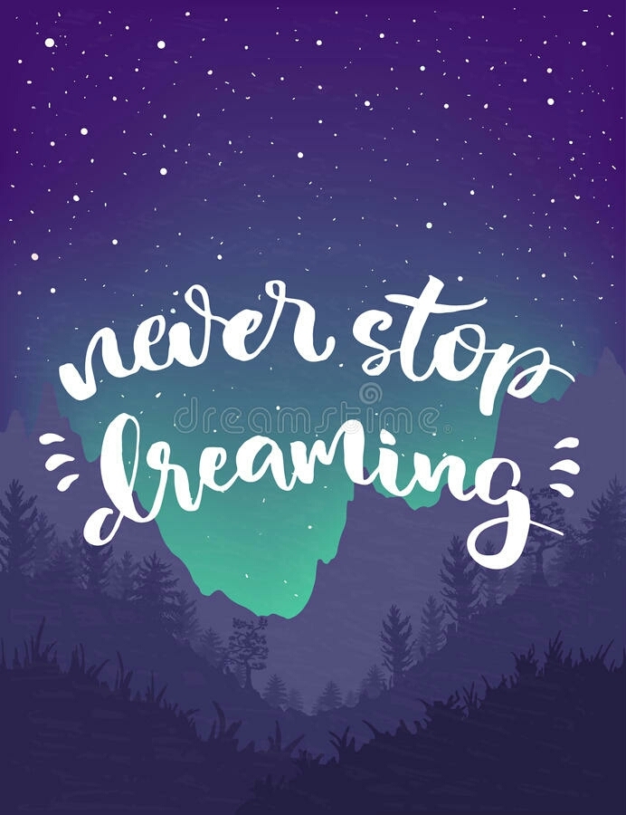 Never stop dreaming