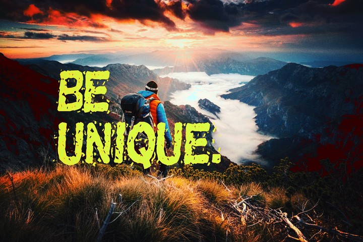Be unique
