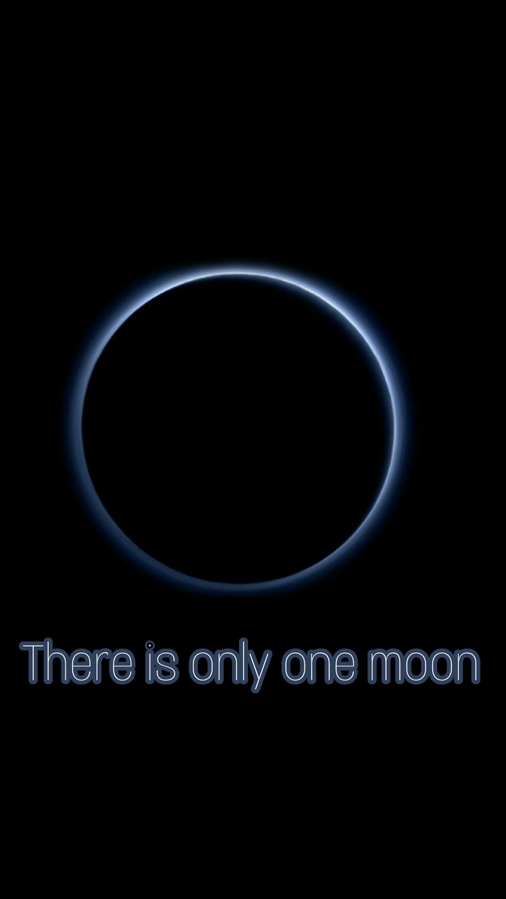 There is only one moon 