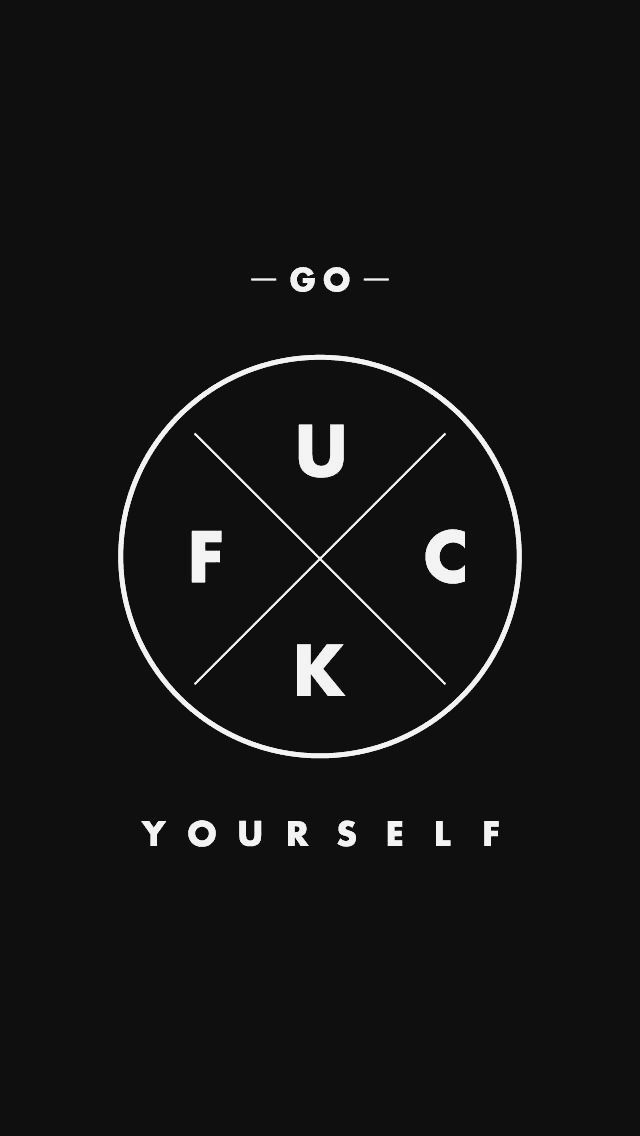 Go fuck yourself