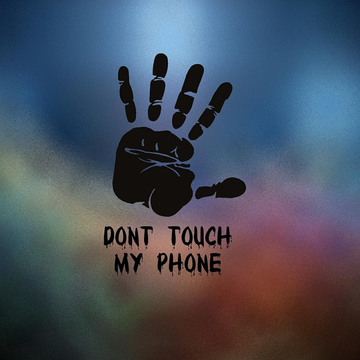 DON'T TOUCH MY PHONE