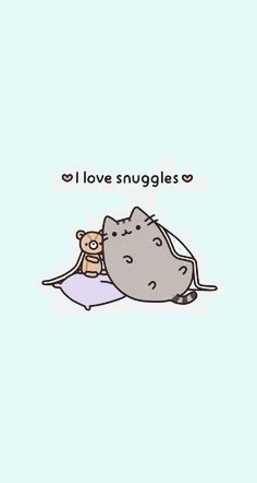 I love snuggles