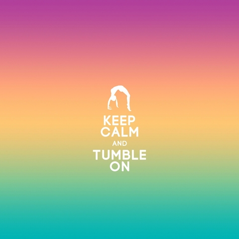 Keep Calm and Tumble On