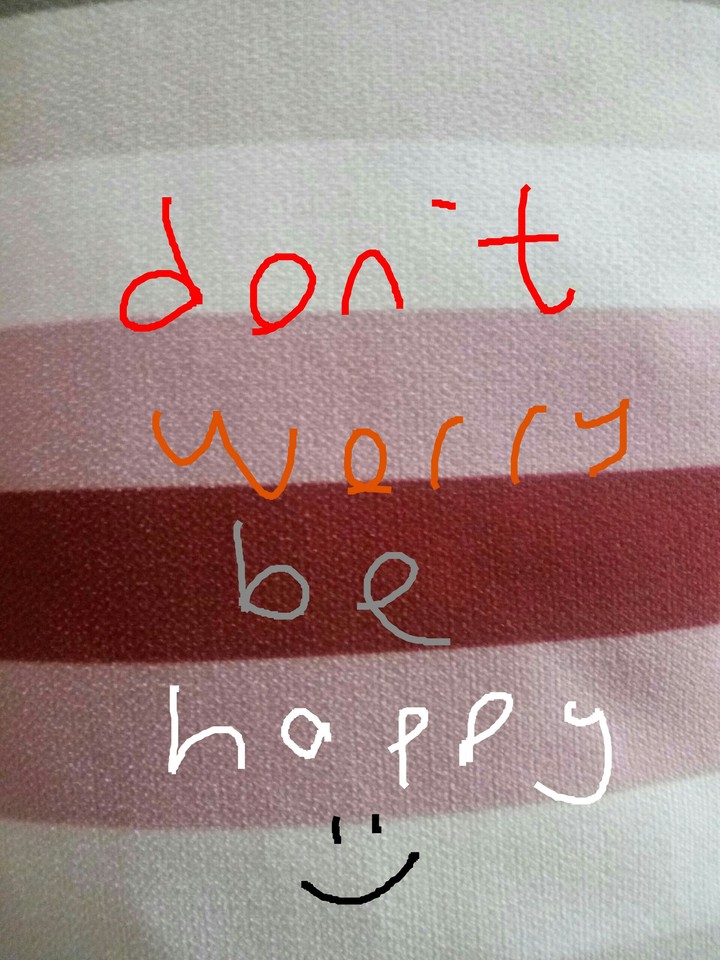 don`t worry be happy
