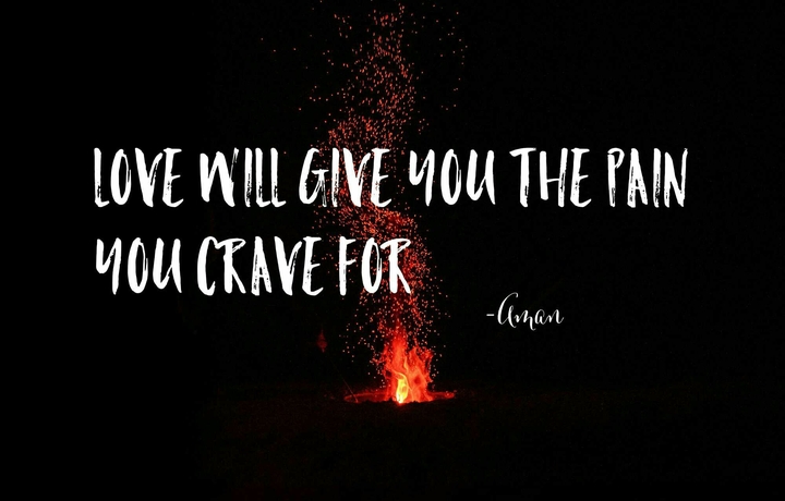 Pain of love.