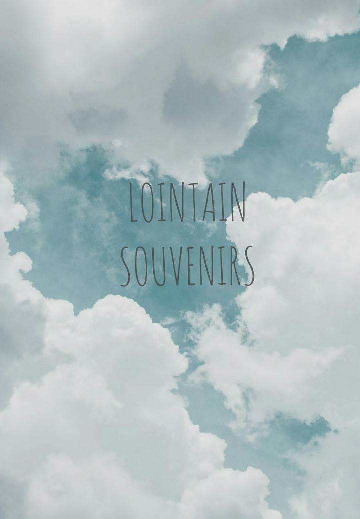 LOINTAIN SOUVENIRS... (distant memories ).....