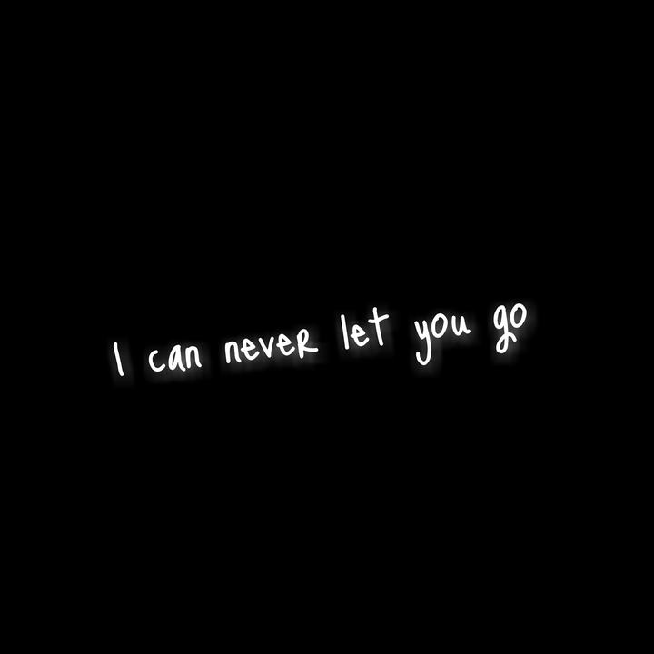 Never let you go!