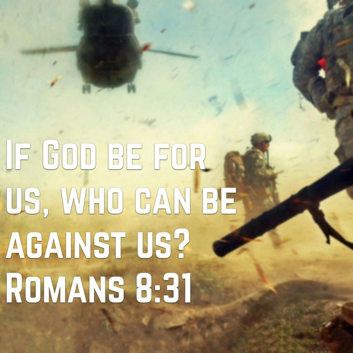 If God be for us, who can be against us?