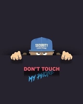 Don't touch my phone.