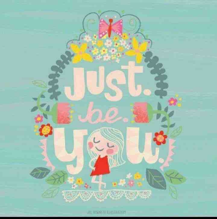 Just be you ?