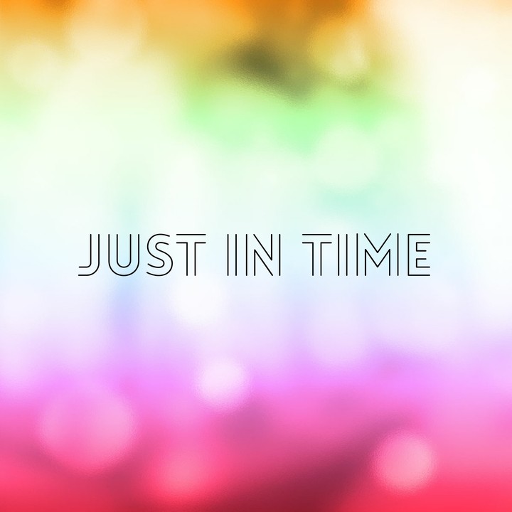 JUST IN TIME