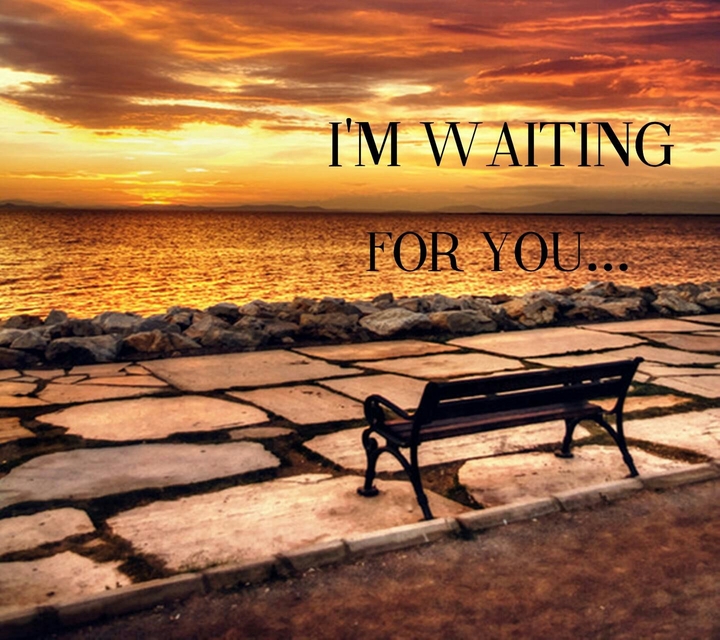 waiting for you