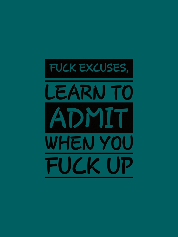 Fuck excuses