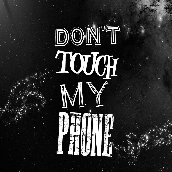 Don't touch my phone!