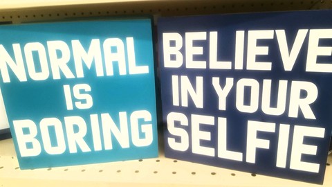 'Normal Is Boring' & 'Believe In Your Selfie'