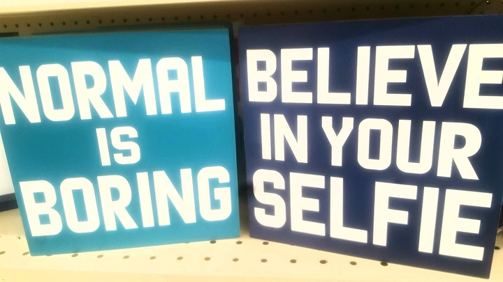 'Normal Is Boring' & 'Believe In Your Selfie'