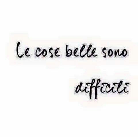Le cose belle sono difficili