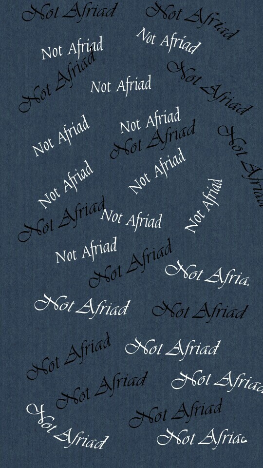 Not Afriad