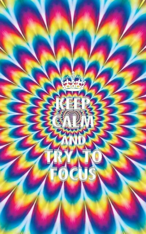 KEEP CALM and TRY TO FOCUS