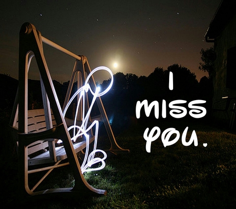 I miss you