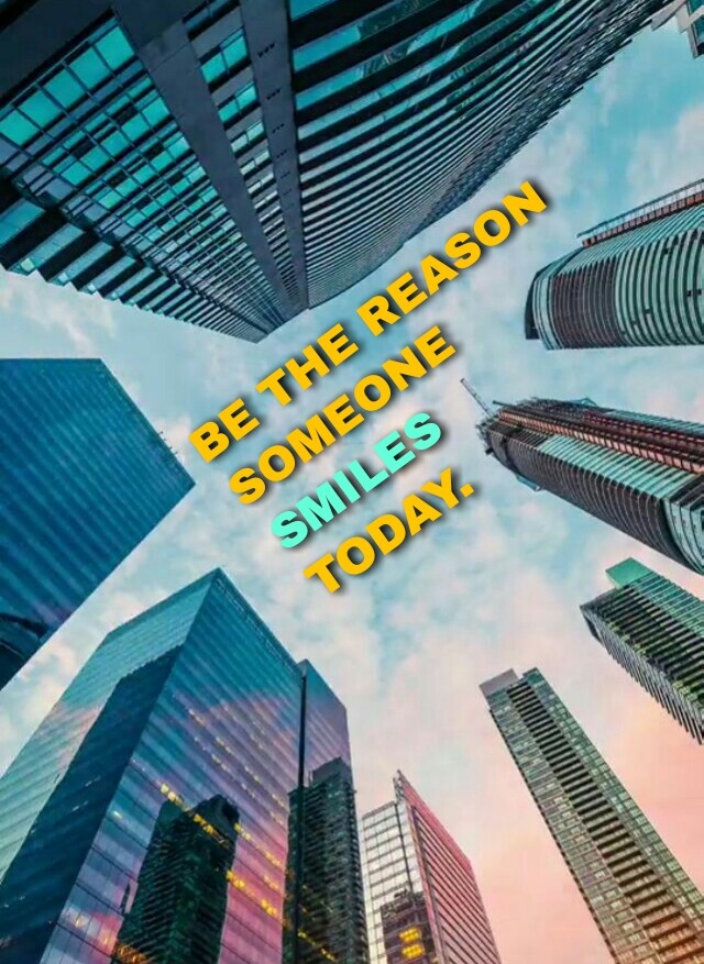 Be the reason someone smiles today.