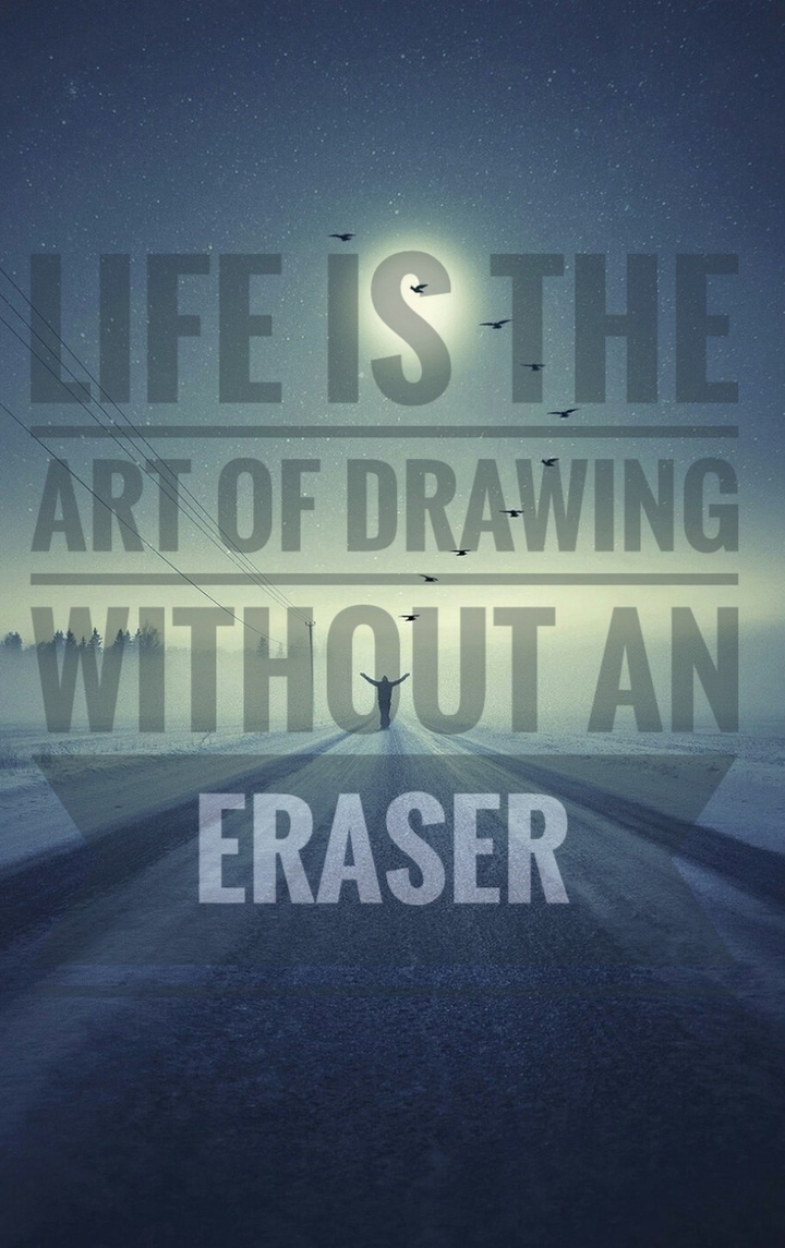 Life is a like drawing and you are a painter of your life.